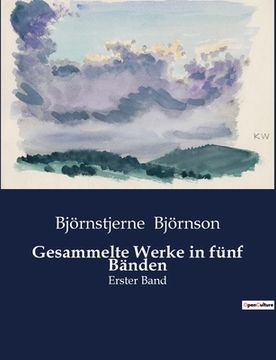 Gesammelte Werke in fünf Bänden: Erster Band (en Alemán)