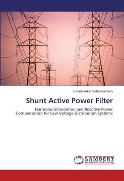 portada Shunt Active Power Filter: Harmonic Elimination and Reactive Power Compensation for Low Voltage Distribution Systems