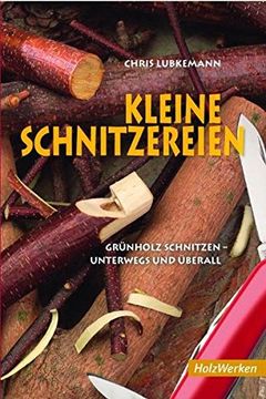 portada Kleine Schnitzereien: Grünholz Schnitzen - Unterwegs und Überall (en Alemán)