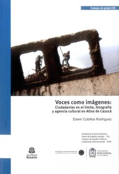 portada Voces Como Imagenes Ciudadanias En El Limite Fotografia Y Agencia Cultural En Altos De Cazuca