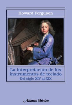 portada La Interpretación de los Instrumentos de Teclado: Desde el Siglo xiv al xix (Alianza Música (Am)) (in Spanish)