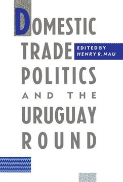 portada Domestic Trade Politics and the Uruguay Round (en Inglés)