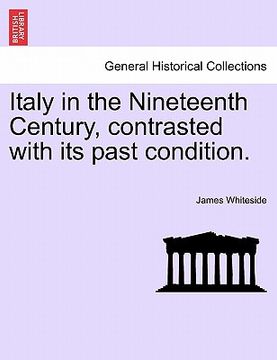 portada italy in the nineteenth century, contrasted with its past condition. (en Inglés)