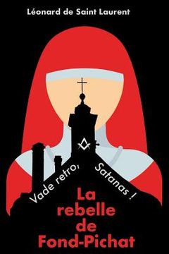 portada La Rebelle de Fond-Pichat: Vade Retro, Satanas ! (in French)