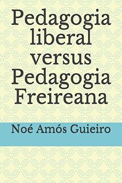 portada Pedagogia Liberal Versus Pedagogia Freireana (Educação Liberal) (in Portuguese)
