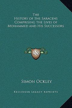 portada the history of the saracens comprising the lives of mohammed and his successors (in English)