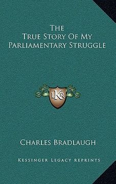 portada the true story of my parliamentary struggle (en Inglés)