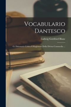 portada Vocabulario Dantesco; O, Dizionario Critico E Ragionato Della Divina Commedia ...