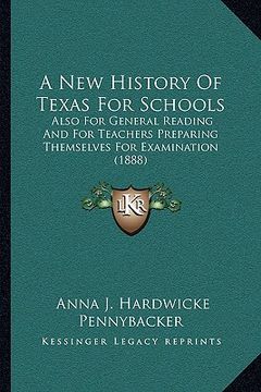portada a new history of texas for schools a new history of texas for schools: also for general reading and for teachers preparing themselvalso for general (en Inglés)