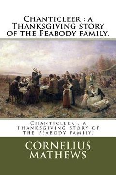 portada Chanticleer: a Thanksgiving story of the Peabody family. (in English)