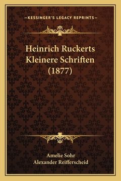 portada Heinrich Ruckerts Kleinere Schriften (1877) (in German)