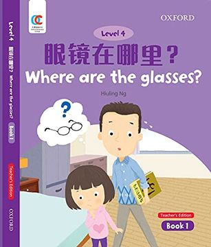 portada Oec Level 4 Student's Book 1, Teacher's Edition: Where are the Glasses? (Oxford Elementary Chinese, Level 4, 1) 