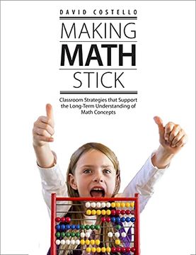 portada Making Math Stick: Classroom Strategies That Support the Long-Term Understanding of Math Concepts (en Inglés)
