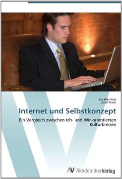 portada Internet und Selbstkonzept: Ein Vergleich zwischen Ich- und Wir-orientierten Kulturkreisen