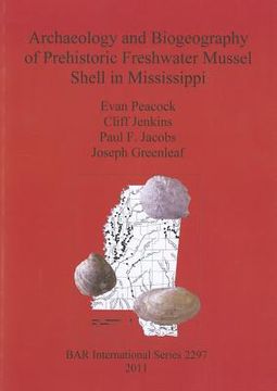 portada archaeology and biogeography of prehistoric freshwater mussel shell in mississippi (en Inglés)