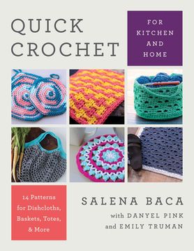 portada Quick Crochet for Kitchen and Home: 14 Patterns for Dishcloths, Baskets, Totes, & More (en Inglés)
