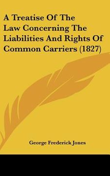 portada a treatise of the law concerning the liabilities and rights of common carriers (1827)