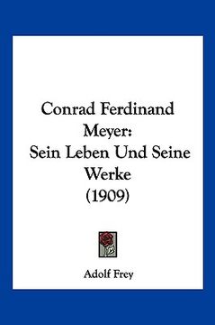 portada Conrad Ferdinand Meyer: Sein Leben Und Seine Werke (1909) (in German)