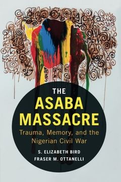 portada The Asaba Massacre: Trauma, Memory, and the Nigerian Civil war (en Inglés)