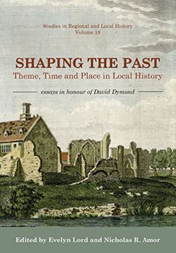 portada Shaping the Past: Theme, Time and Place in Local History - Essays in Honour of David Dymond