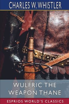 portada Wulfric the Weapon Thane (Esprios Classics): A Story of the Danish Conquest of East Anglia