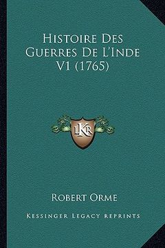 portada Histoire Des Guerres De L'Inde V1 (1765) (en Francés)