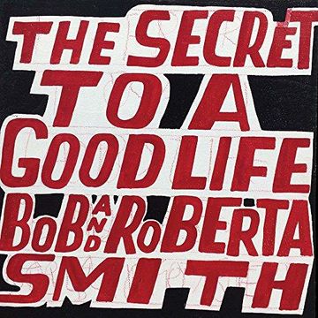 portada Bob and Roberta Smith: The Secret to a Good Life 