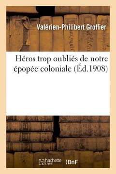 portada Heros Trop Oublies de Notre Epopee Coloniale (Histoire)