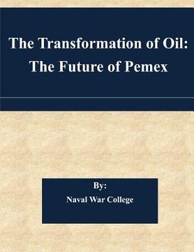 portada The Transformation of Oil: The Future of Pemex (in English)