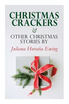 portada Christmas Crackers & Other Christmas Stories by Juliana Horatia Ewing: Christmas Specials Series 
