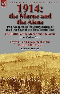 portada 1914: the marne and the aisne-two accounts of the early battles of the first year of the first world war: the battles of the (en Inglés)