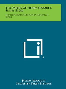 portada The Papers of Henry Bouquet, Series 21646: Northwestern Pennsylvania Historical Series (in English)