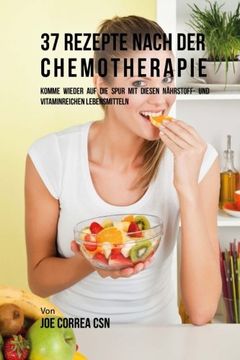portada 37 Rezepte nach der Chemotherapie: Komme wieder auf die Spur mit diesen nährstoff-und vitaminreichen Lebensmitteln