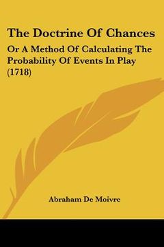 portada the doctrine of chances: or a method of calculating the probability of events in play (1718) (in English)