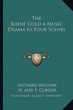 portada the rhine gold a music drama in four scenes (in English)