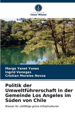 portada Politik der Umweltführerschaft in der Gemeinde Los Angeles im Süden von Chile (in German)