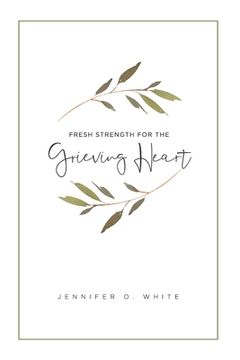 portada Fresh Strength for the Grieving Heart: Short Prayers & Healing Bible Verses for Times of Grief and Loss (en Inglés)