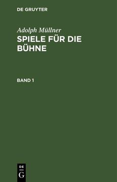 portada Adolph Müllner: Spiele für die Bühne. Band 1 (en Alemán)
