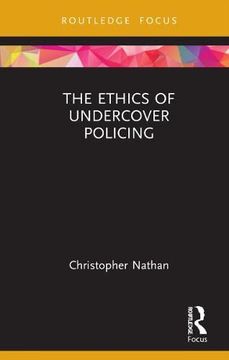 portada The Ethics of Undercover Policing (Routledge Focus on Philosophy) (en Inglés)