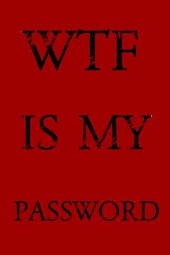 portada Wtf Is My Password: Keep track of usernames, passwords, web addresses in one easy & organized location -Red Cover (en Inglés)