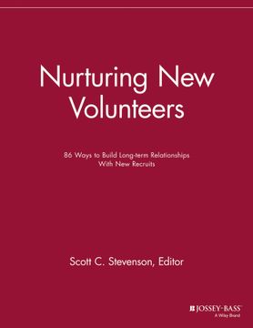 portada Nurturing New Volunteers: 86 Ways To Build Long - Term Relationships With New Recruits