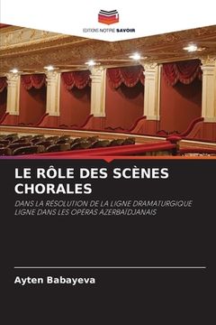 portada Le Rôle Des Scènes Chorales (en Francés)