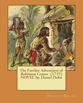 portada The Further Adventures of Robinson Crusoe (1719) NOVEL by: Daniel Defoe (en Inglés)