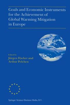 portada Goals and Economic Instruments for the Achievement of Global Warming Mitigation in Europe: Proceedings of the EU Advanced Study Course Held in Berlin, (en Inglés)