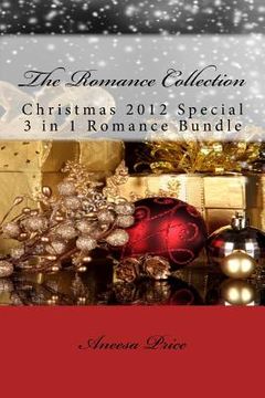 portada The Romance Collection: Christmas 2012 Special 3 in 1 Romance Edition (in English)