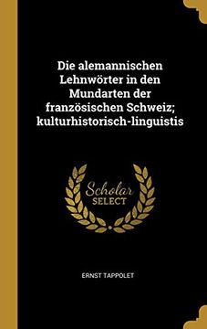 portada Die Alemannischen Lehnwörter in Den Mundarten Der Französischen Schweiz; Kulturhistorisch-Linguistis 