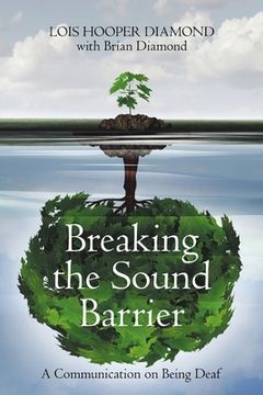 portada Breaking the Sound Barrier: A Communication on Being Deaf (en Inglés)