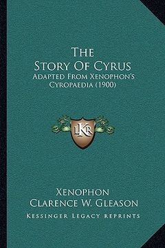 portada the story of cyrus: adapted from xenophon's cyropaedia (1900)