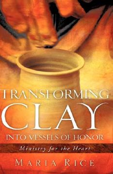 portada transforming clay into vessels of honor
