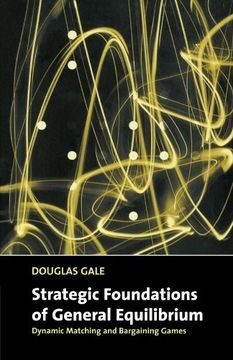 portada Strategic Foundations of General Equilibrium Paperback: Dynamic Matching and Bargaining Games (Churchill Lectures in Economics) 